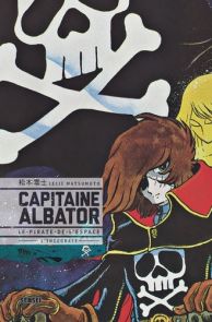 Capitaine Albator - Le pirate de l'espace, l'intégrale - Leiji Matsumoto