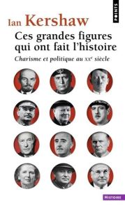 Ces grandes figures qui ont fait l'histoire - Charisme et politique au XXe siècle - 9791041415557