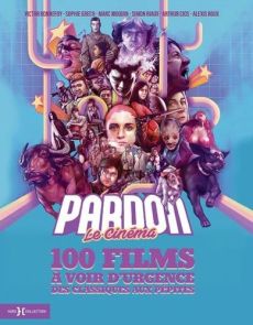 Pardon le cinéma - 100 films cultes à voir d'urgence : Des classiques aux pépites - Victor Bonnefoy - Sophie Grech, Marc Moquin, Simon Riaux, Collectif - 9782701403670