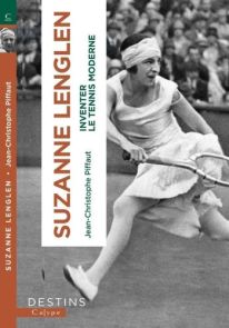 Suzanne Lenglen - Et la femme créa le tennis moderne - 9782494178052