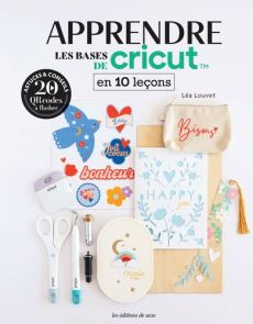 Apprendre les bases de Cricut en 10 leçons - 9782756541068
