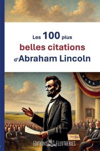 Les 100 plus belles citations d'Abraham Lincoln - 9782488317016