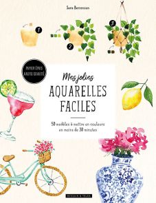 Mes jolies aquarelles faciles : 50 modèles à mettre en couleurs en moins de 30 minutes - 9782295016133