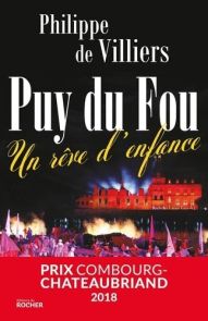 Le Puy du Fou : un rêve d'enfance - Philippe de Villiers - 9782268099347