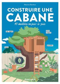 Construire une cabane - Maxime Berthon - 9782815323956