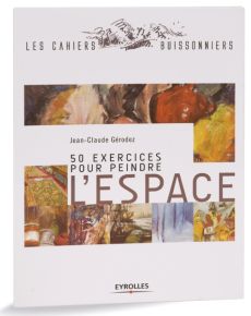 50 exercices pour peindre l'espace et maîtriser la composition