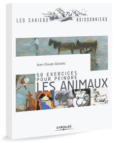50 exercices pour peindre les animaux - Jean-Claude Gérodez