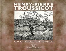Henry-Pierre Troussicot - Un graveur en Vendée