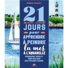 Couverture du livre 21 jours pour apprendre à peindre la mer à l’aquarelle de Mélanie Voituriez, présentant un paysage marin avec un voilier et un phare.