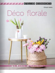 Livre 9782299003290 Déco florale de Chloé Habib - Atelier découverte éditions Le Temps Apprivoisé