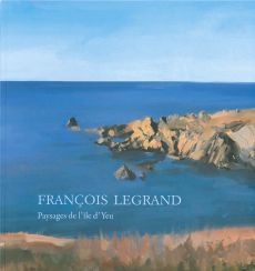 Livre de l'artiste peintre François Legrand Paysages de l'île d'Yeu 9791069954939