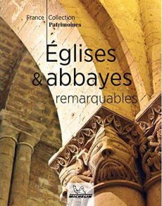 Livre Eglises et Abbayes remarquables - Collection France Patrimoines Editions Michelin