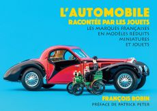 Beau livre présentant l’Automobile racontée par les Jouets et modèles réduits - François Robin. Achat livre sur divertistore.com