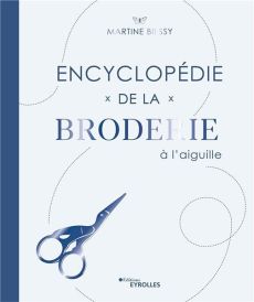 Encyclopédie de la broderie à l'aiguille - Martine Biessy - Editions Eyrolles