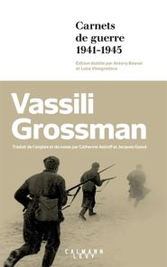 Carnets de guerre 1941-1945 - De Moscou à Berlin - Vassili Grossman - Éditions Calmann Levy