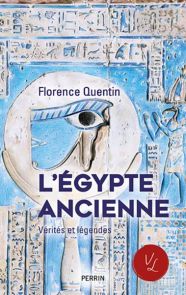 L'Egypte ancienne - Vérités et légendes - Florence Quentin - Éditions Perrin