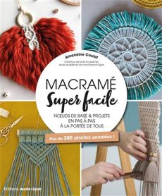 Macramé Super Facile - Noeuds de base & projets pas à pas à la portée de tous - Éditions Marie Claire
