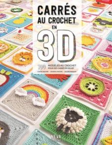 Carrés au crochet en 3D - Caitie Moore, Sharna Moore, Celine Semaan - Neva Éditions