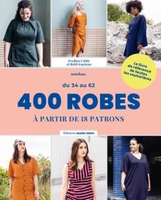 Couverture du livre "400 robes du 34 au 62" par Evelien Cabie et Britt Guetens (Marie Claire). Photos de mannequins portant différents styles de robes. Guide de couture avec 18 patrons modulables
