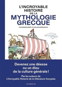 L'incroyable histoire de la mythologie grecque - Catherine Mory, Philippe Bercovici - Éditions Les Arènes BD