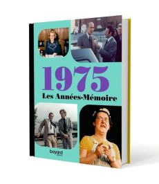 Les années mémoires 1975 Achat livre Histoire éditions Bayard 9782227501799