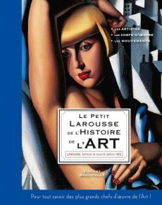 Le Petit Larousse de l'Histoire de l'art Livre de Vincent Brocvielle aux éditions Larousse 9782036051201
