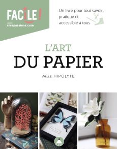 Le livre L'Art du papier par Mlle Hipolyte aux Editions Créapassions - Achat livre sur Divertistore