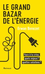 Le Grand Bazar de l'énergie - Face à la crise, quels enjeux ? Quelles solutions ? - première de couverture - 9782080423023