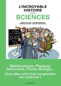 L'incroyable histoire des sciences - Didier Convard, Pierre Boisserie, Philippe Bercovici, Cédric Villani - 9791037510327 - Livre en vente sur divertistore