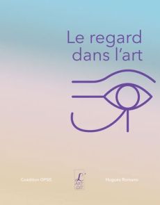 Le regard dans l'art Livre Beaux-Arts Hugues Romano 9782919221769
