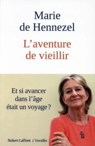 L'aventure de vieillir - Et si avancer dans l'âge était un voyage - Marie de Hennezel - 9782221267844 - livre en vente sur divertistore