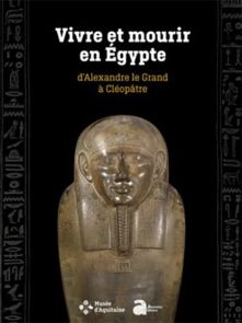 Vivre et mourir en Egypte - d'Alexandre le Grand à Cléopâtre - Grand format 9782356136121