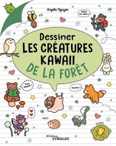Dessiner les créatures kawaii de la forêt - Livre de Angela Nguyen - 9782416014130
