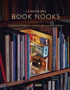 La magie des Book Nooks - Créations miniatures à glisser dans sa bibliothèque - Livre de Raphaële Vidaling 9782073020536