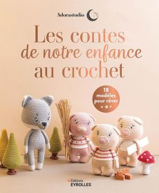 Les contes de notre enfance au crochet - 18 modèles pour rêver 9782416013799