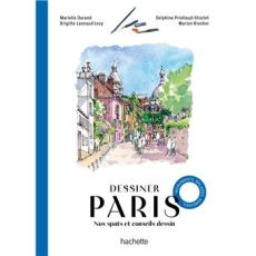 Couverture du livre Dessiner Paris publié chez Hachette. Illustration aquarelle colorée de la butte Montmartre et du Sacré-Cœur. Guide pratique proposant des spots et conseils de dessin pour croquer l'architecture de la capitale française.