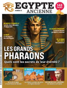 Les grands pharaons, quels sont les secrets de leur éternité ? - Egypte Ancienne numéro 57 - couverture
