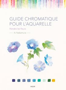 Guide Chromatique pour l'aquarelle : peindre les fleurs - Ai Nakamura - Editions Vigot - Achat livre sur Divertistore