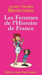 Jeu des 7 familles - Les femmes de l'histoire de France - Éditions Jean-Paul GISSEROT