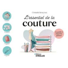 Couverture du livre L’Essentiel de la couture de Christelle Beneytout, guide pratique illustré pour apprendre les bases de la couture, le matériel, les techniques et les projets essentiels.