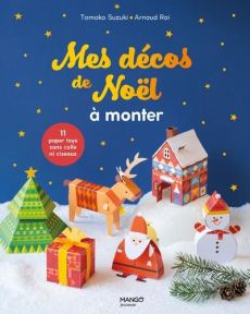 Couverture du livre Mes décos de Noël à monter de Tomoko Suzuki et Arnaud Roi, publié aux éditions Mango Jeunesse.