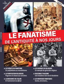 Le Fanatisme - De l'Antiquité à nos jours - Mondes Anciens 02 - Achat magazine sur Divertistore