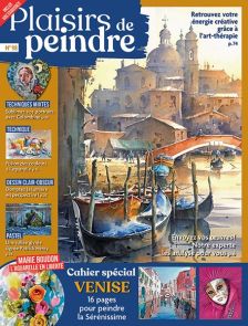 Plaisirs de Peindre n°98 + un cahier spécial "Peindre Venise"
