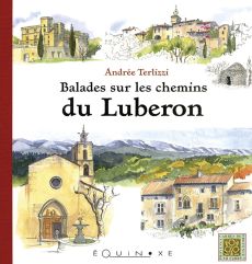 Balades sur les chemins du Lubéron - Andrée Terlizzi - Equinoxe - Achat livre sur Divertistore