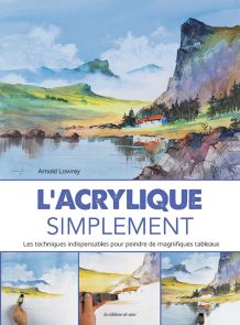 L'acrylique simplement - Arnold Lowrey - Editions de Saxe - Achat livre Divertistore