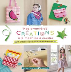 Mes premières créations à la machine à coudre - Annabel Benilan - Le Temps Apprivoisé - Achat livre sur Divertistore