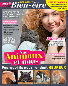 Tout Savoir Bien-Être HS n°1 - Nos animaux et nous
